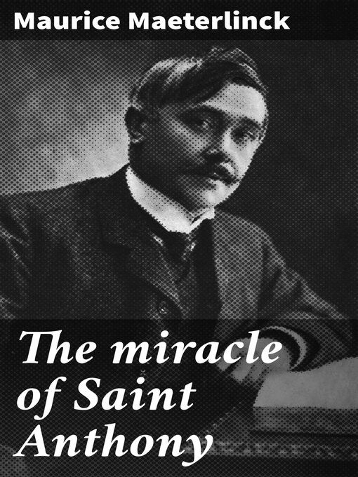 Title details for The miracle of Saint Anthony by Maurice Maeterlinck - Available